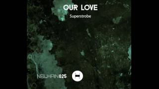 Superstrobe feat. Paula P'cay - Our Love (Original Mix) [Neuhain]