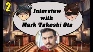2 - An Interview With Mark Takeshi Ota!!