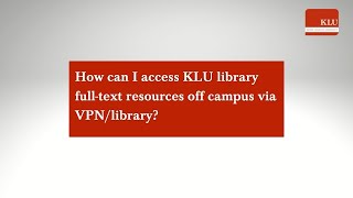 Tutorial: How can I access KLU library full-text resources off campus via VPN/library