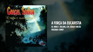 Ir. Miria T. Kolling, icm Ft. Sérgio Turcão - A força da Eucaristia