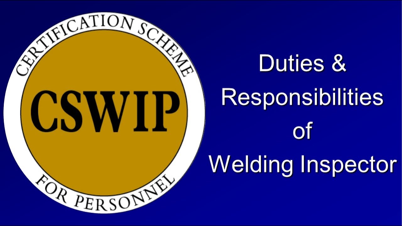 CSWIP 3.1 Chapter -1: Welding Inspectors Duties & Responsibilities ...