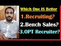 Which One Is Better For Your CAREER? Recruiting / Bench Sales / OPT Recruiting | Suman Pachigulla