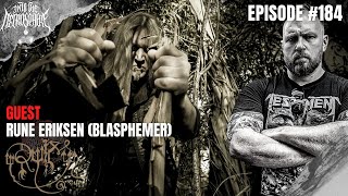 RUIM / VLTIMAS - Rune Eriksen (Blasphemer) | Into The Necrosphere Podcast #184