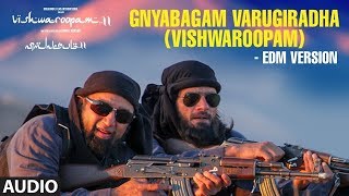 Gnyabagam Varugiradha (Vishwaroopam) - Edm Version Song | Vishwaroopam 2 Tamil Songs | Kamal Haasan