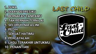 LAST CHILD FULL ALBUM - TANPA IKLAN 2025