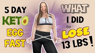 How I Lost 13LBS in 5 DAYS on the Keto Egg Fast | 5 Day Keto Egg Fast Meals | Keto Egg Fast Results