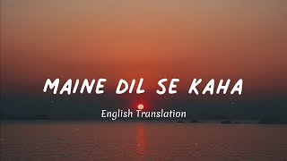 Maine Dil Se Kaha - English Translation | KK, Neelesh Misra, MM Kreem, Irrfan Khan | Rog