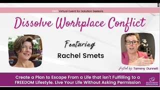 The Freedom To Choose Your Lifestyle with Rachel Smets:  Dissolve Workplace Conflict Summit