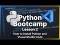 How to Install Python and Visual Studio Code | Python Bootcamp Lesson 4