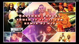 Badshah Paagal / Touch It / Lil Jon Remix DJ HLS