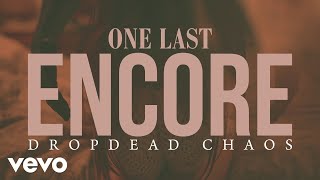 Dropdead Chaos - One Last Encore (Clip officiel)