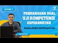 PEMBAHASAN SOAL UKOM KEPERAWATAN (Episode 3 I MANAJEMEN KEPERAWATAN)