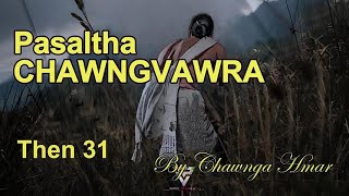 PASALTHA CHAWNGVAWRA (Then 31) Chawnga Hmar