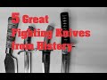 5 Great FIGHTING KNIVES from History