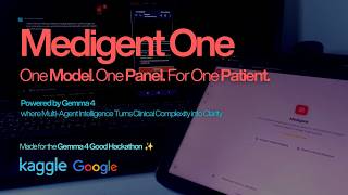 Medigent One: One Model. One Panel of Specialists. For One Patient | Made for Gemma 4 Good hackathon