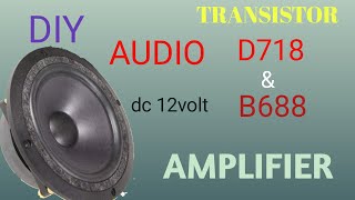 d718 b688.DIY.Powerful Audio Amplifier using Transisror d718 b688