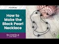 How to Make the Black Pearl Necklace with SilverSilk 3-Needle Chain