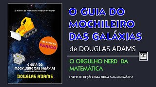 "O Guia do Mochileiro das Galáxias", de Douglas Adams | O Orgulho Nerd da Matemática