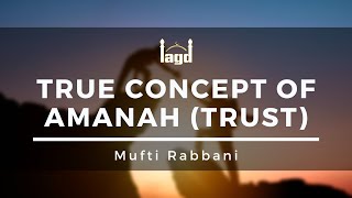 True Concept of Amanah (Trust) | Khutbah by Mufti Rabbani