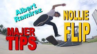 Albert Ramirez - Nollie Flip - MAJER Tips