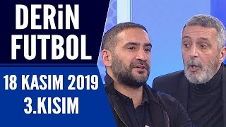 Derin Futbol 18 Kasım 2019 Kısım 3/3 - Beyaz TV