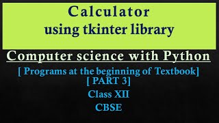 Calculator[GUI Application] using tkinter Python Program[PART3]class XII