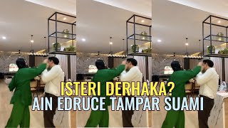 Ain Edruce Tampar Suami ? Isteri Derhaka?