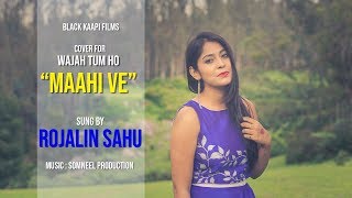 Maahi Ve / Rabba (Mashup Cover)-Rojalin Sahu || Richa Sharma