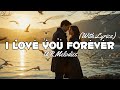 I Love You Forever - Romantic Love Song With Lyrics | UR Melodies