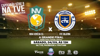 CAPIXABÃO SÉRIE B SICOOB 2021  -  FINAL - Nova Venécia F.C. x C.T.E. Colatina