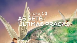 Bíblia Fácil Apocalipse - Lição 13 : As Sete Últimas Pragas (15° Temporada)