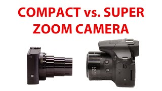 Compact Camera vs. Super Zoom Lens Camera