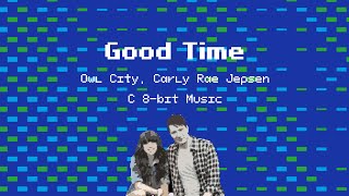 Good Time - Owl City, Carly Rae Jepsen (C 8-bit Music)
