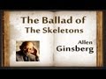 The Ballad Of the Skeletons by Allen Ginsberg