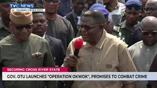 Gov Otu Launches 'Operation Okwok', Promises To Combat Crime