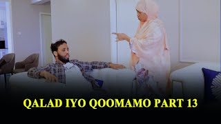 FILM QALAD IYO QOOMAMO PART 13