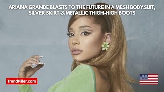 Ariana Grande Blasts to the Future in a Mesh Bodysuit, Silver Skirt & Metallic Thigh High Boots