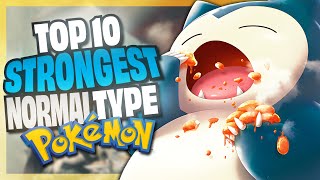 Top 10 STRONGEST Normal Type Pokemon | NO LEGENDARIES