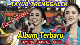 Tayub Trenggalek✓Gayeng Sampai Akir Album Terbaru Bass Glerrr