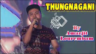 THUNGNAGANI by Amarjit Lourembam Manipur song