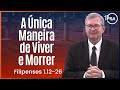 A Única Maneira de Viver e Morrer (Filipenses 1.19-26) - Pr. Joel Beeke