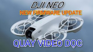 DJI NEO - Firmware mới, Quay VIDEO Dọc, Nhiều cập nhật mới, test với điện thoại, DJI RC 2, Kính G3