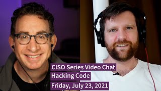 PREVIEW [7-23-21] "Hacking Code" - CISO Series Video Chat