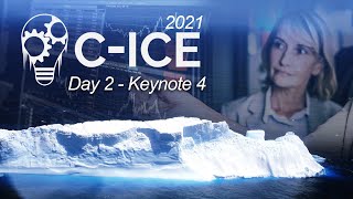 C-ICE 2021 Day 2 - Keynote 4