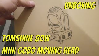 Tomshine 80W Mini Gobo Moving Head { Unboxing \u0026 Thoughts }