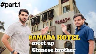 Part:1|review 4 star|hotel in Islamabad ❤️|meet up Chinese 🇨🇳 brother🤷‍♂️#travel #vlog#ramadahotel