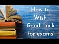 How to wish good luck for Exams || English ||#exam #students #english