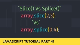 Understand Slice() Vs Splice() Array Method - JavaScript Tutorial Part - 41