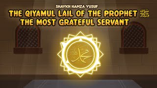 The Qiyamul Lail of the Prophet (ﷺ) - Hamza Yusuf