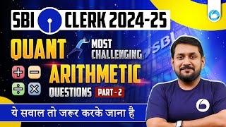 SBI Clerk Quant  2024-25 | Most Challenging Arithmetic Question | Part - 2 | Quant  By Prabal Sir